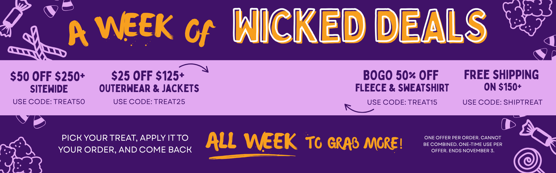 Grab Your Treat — 4 Ways to Save All Week Long. One offer per order. Valid 10/26–11/3.